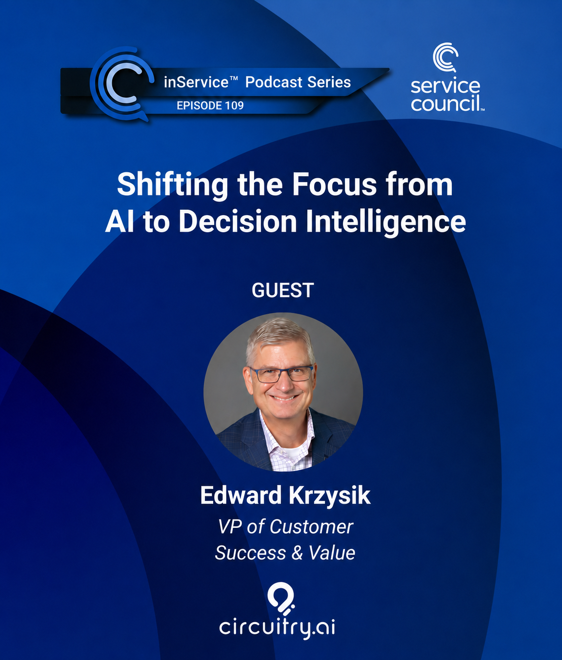 Circuitry.ai inService Podcast Shifting from AI to Decision Portrait v2
