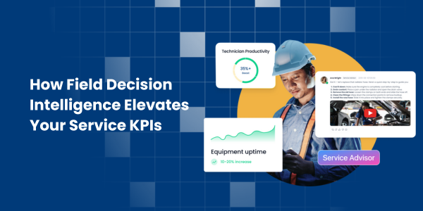 field decision intelligence and service KPIs